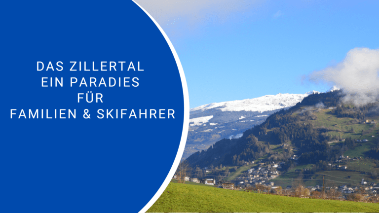 Das Zillertal - ein Paradies für Familien und Skifahrer