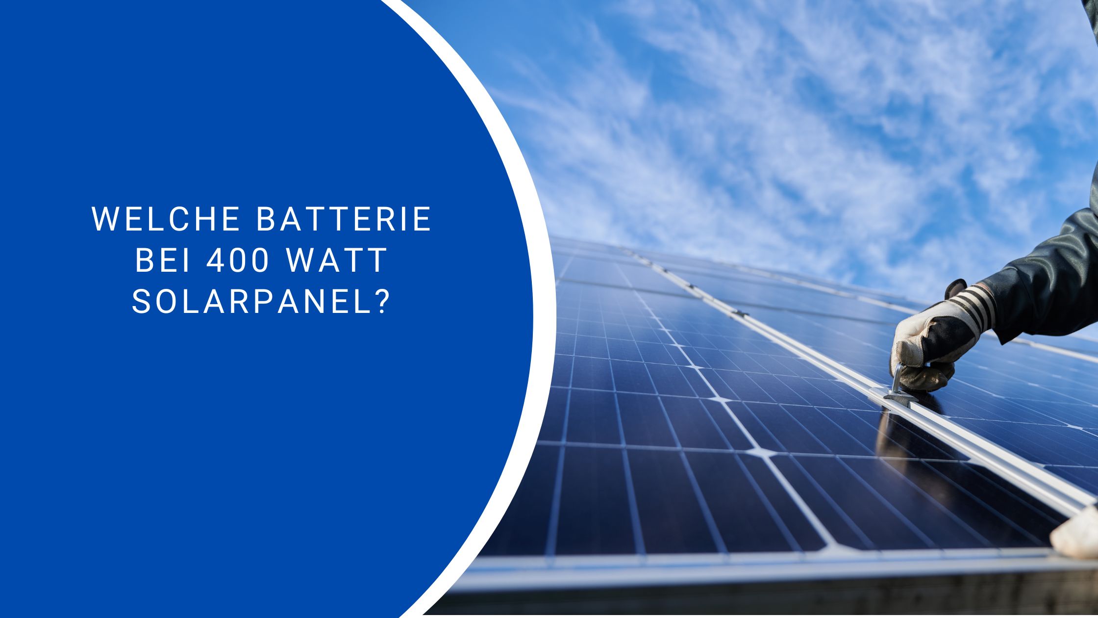 Welche Batterie bei 400 Watt Solarpanel?