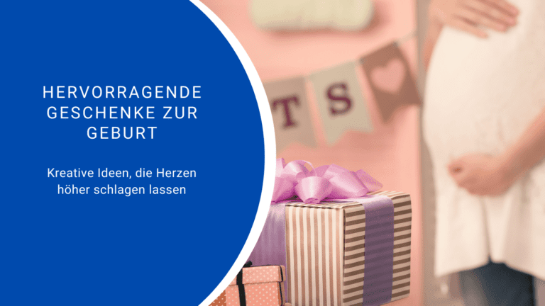 Hervorragende Geschenke zur Geburt Kreative Ideen, die Herzen höher schlagen lassen